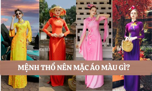 MỆNH THỔ NÊN MẶC ÁO DÀI MÀU GÌ?